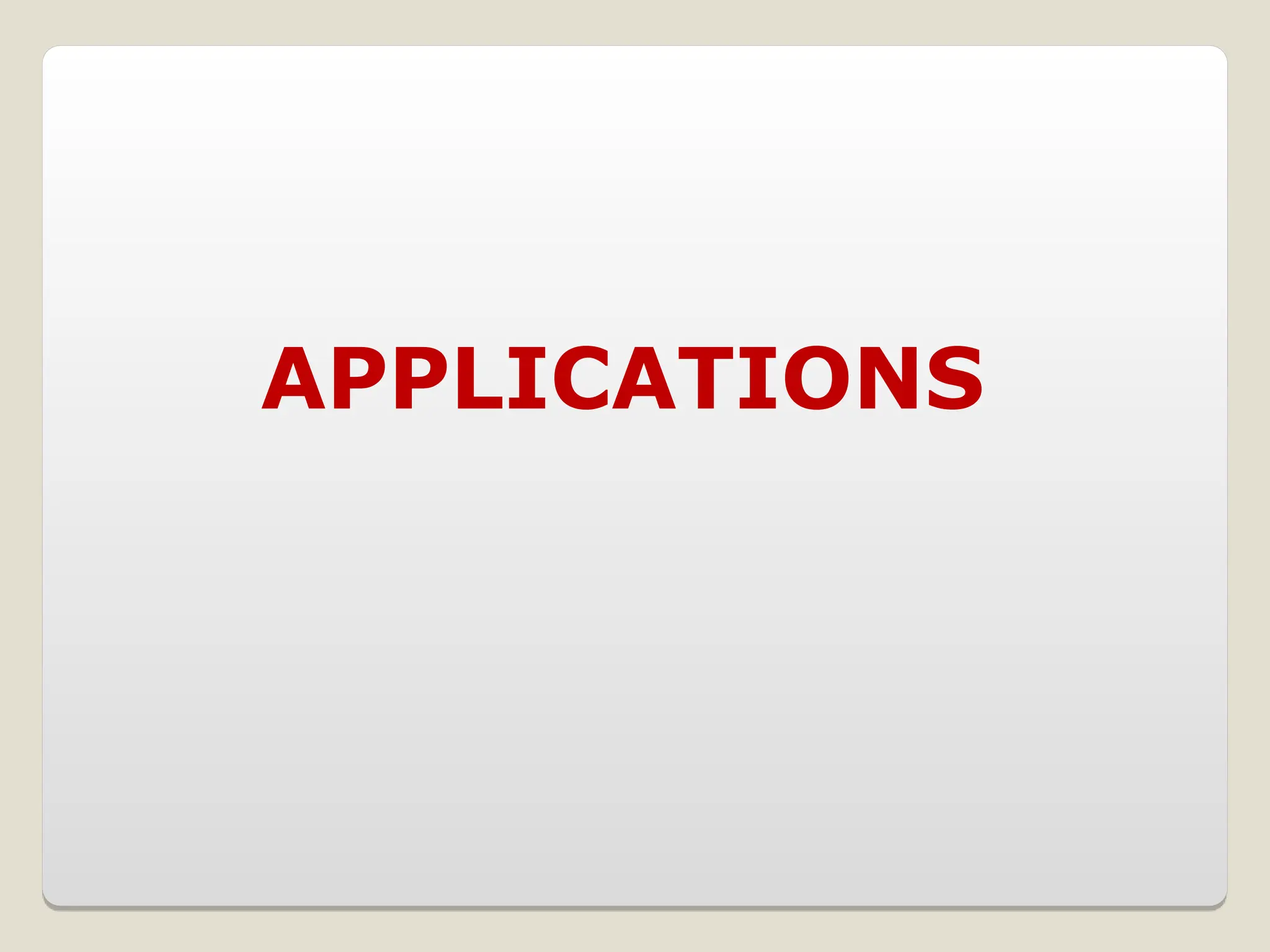 APPLICATIONS
 