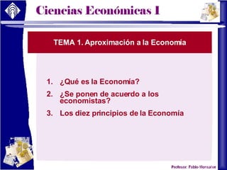 TEMA 1. Aproximación a la Economía ,[object Object],[object Object],[object Object]