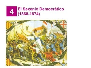 4 El Sexenio Democrático (1868-1874) 