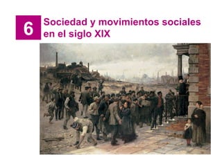 6 Sociedad y movimientos sociales en el siglo XIX 
