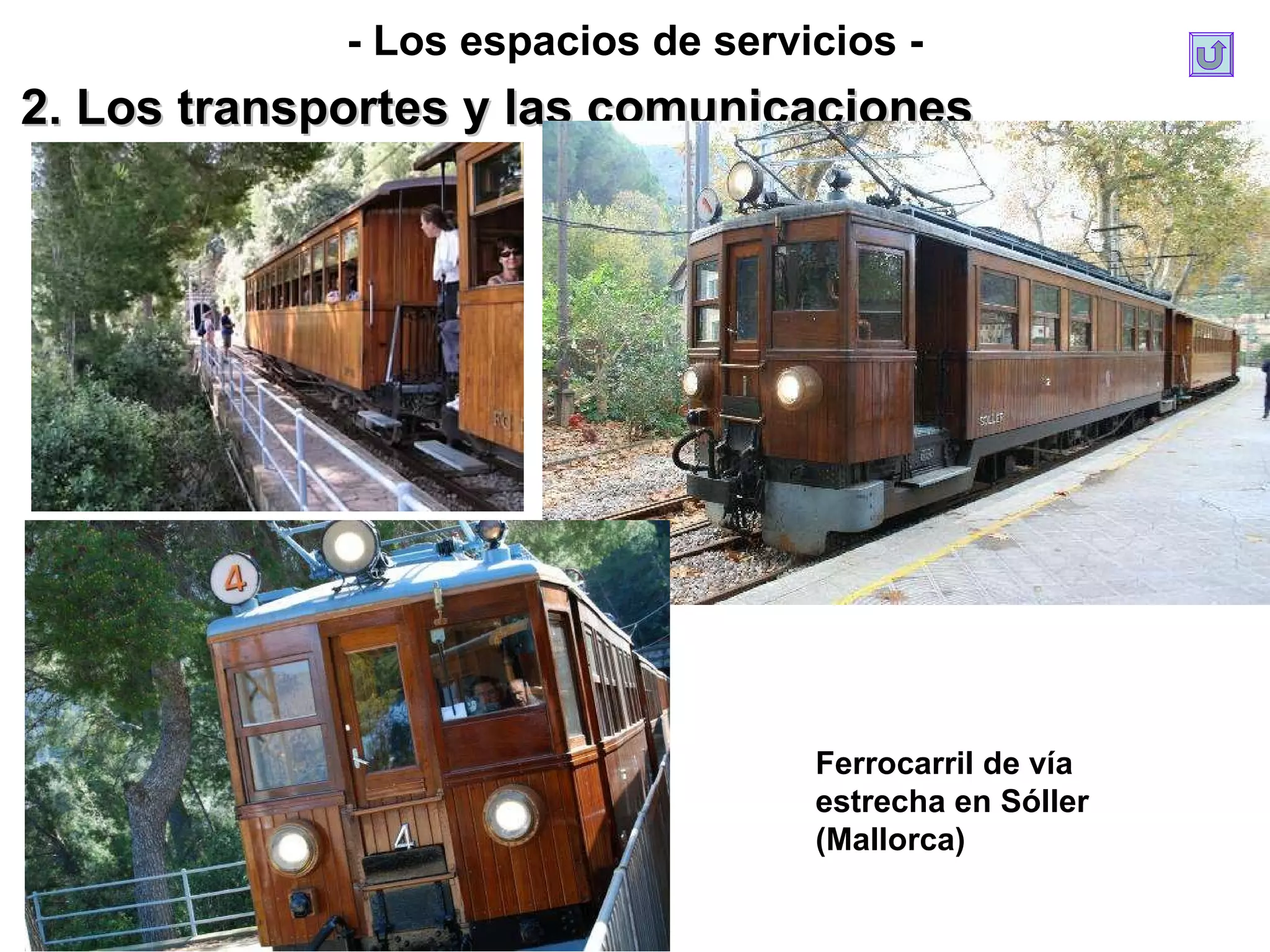 - Los espacios de servicios - 2. Los transportes y las comunicaciones Ferrocarril de vía estrecha en Sóller (Mallorca) 