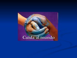 Cuida al mundo 