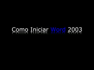 Como Iniciar  Word  2003 Fundamentos de Microsoft ® Word 2003 Ing. Andrés Rico Pérez 