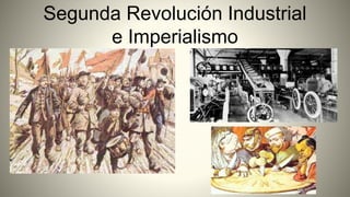Segunda Revolución Industrial
e Imperialismo
 