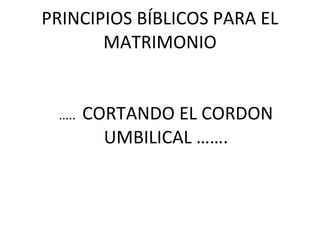 PRINCIPIOS BÍBLICOS PARA EL MATRIMONIO ,[object Object]