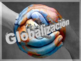 Globalización Globalización Globalización 