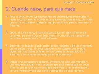 Internet I – Periodismo UNAB <ul><li>Poco a poco, todos los fabricantes de ordenadores personales y redes incorporaron el ...