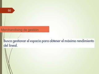Merchandising de gestión
50
 