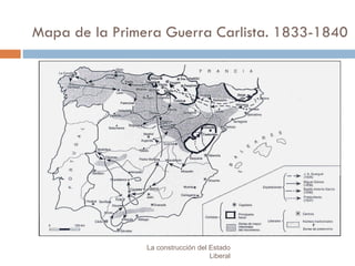 La construcción del Estado Liberal Mapa de la Primera Guerra Carlista. 1833-1840 