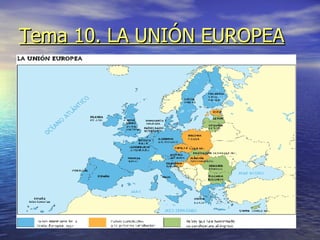 Tema 10. LA UNIÓN EUROPEA 