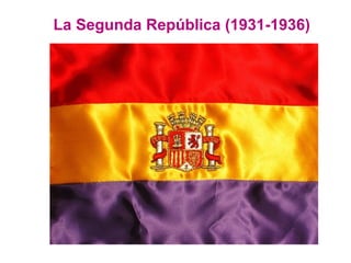 La Segunda República (1931-1936)
 