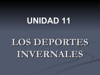 LOS DEPORTES INVERNALES UNIDAD 11 