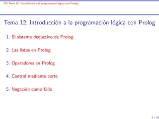 PD Tema 12: Introducción a la programación lógica con Prolog




Tema 12: Introducción a la programación lógica con Prolog...
