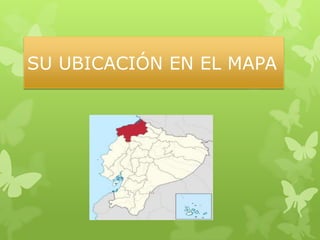 SU UBICACIÓN EN EL MAPA
 
