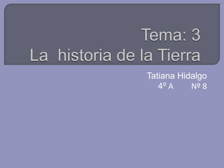 Tatiana Hidalgo
4⁰ A Nº 8
 