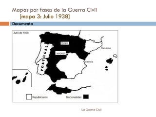 Mapas por fases de la Guerra Civil  [mapa 3: Julio 1938] La Guerra Civil Documento  