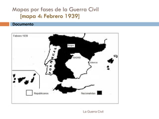 Mapas por fases de la Guerra Civil  [mapa 4: Febrero 1939] La Guerra Civil Documento  