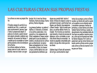 LAS CULTURAS CREAN SUS PROPIAS FIESTAS
 
