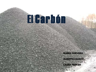 El  Carbón RUBEN GUEVARA ALBERTO CASADO LAURA FERRAN 