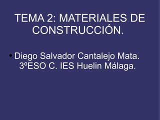 TEMA 2: MATERIALES DE  CONSTRUCCIÓN.   ,[object Object]