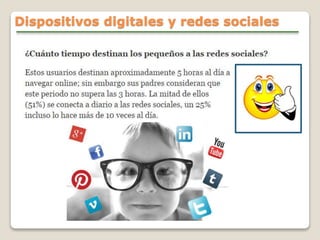 Dispositivos digitales y redes sociales
 