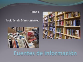 Tema 2
Prof. Estela Mastromatteo
 