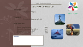 “AÑO DEL BUEN SERVICIO AL CIUDADANO”
I.E.E. “SANTA TERESITA”
DOCENTE:
Luis Espino Delgado
TRABAJO:
Pintores de Cajamarca S...