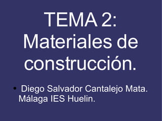 TEMA 2: Materiales de construcción. ,[object Object]