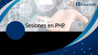Sesiones en PHP
 