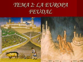 TEMA 2: LA EUROPA FEUDAL 