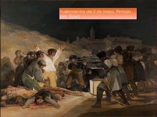 12
Fusilamientos del 2 de mayo. Pintado
por Goya
Fusilamientos del 2 de mayo. Pintado
por Goya
 