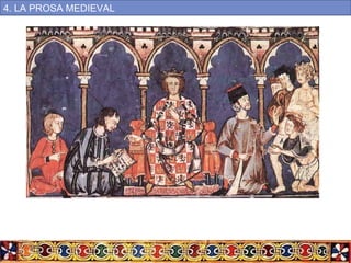4. LA PROSA MEDIEVAL
 