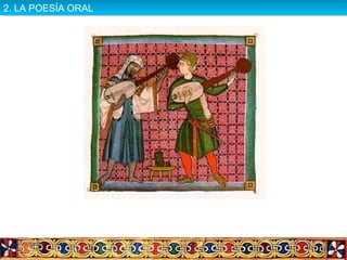 2. LA POESÍA ORAL2. LA POESÍA ORAL
 
