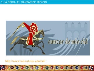 http://www.laits.utexas.edu/cid/
3. LA ÉPICA: EL CANTAR DE MIO CID
 