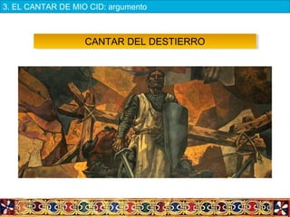 CANTAR DEL DESTIERROCANTAR DEL DESTIERRO
3. EL CANTAR DE MIO CID: argumento
 
