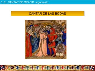 CANTAR DE LAS BODASCANTAR DE LAS BODAS
3. EL CANTAR DE MIO CID: argumento
 
