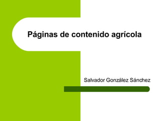 Páginas de contenido agrícola Salvador González Sánchez 
