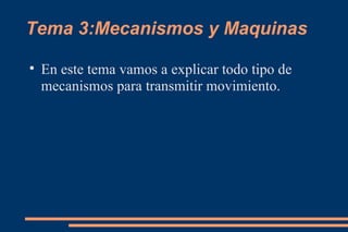 Tema 3:Mecanismos y Maquinas ,[object Object]