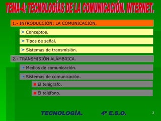 TEMA-4: TECNOLOGÍAS DE LA COMUNICACIÓN. INTERNET. 1.- INTRODUCCIÓN: LA COMUNICACIÓN. <ul><li>Conceptos. </li></ul><ul><li>...