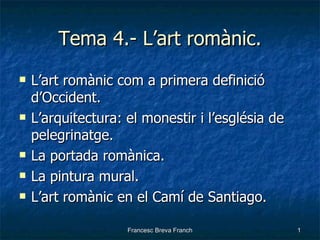 Tema 4.- L’art romànic. ,[object Object],[object Object],[object Object],[object Object],[object Object]