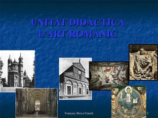 UNITAT DIDÀCTICA L’ART ROMÀNIC 