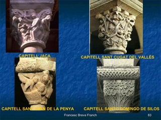 CAPITELL JACA CAPITELL SANT CUGAT DEL VALLÉS CAPITELL SANT JOAN DE LA PENYA CAPITELL   SANTO   DOMINGO DE SILOS 