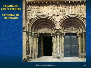 FAÇANA DE  LAS PLATERIAS CATEDRAL DE   SANTIAGO 