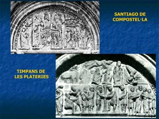 SANTIAGO DE COMPOSTEL·LA TIMPANS DE  LES PLATERIES 