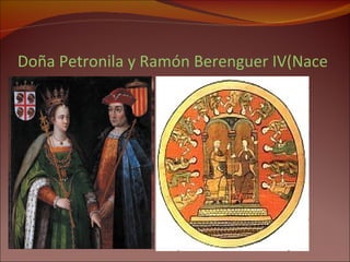 Doña Petronila y Ramón Berenguer IV(Nace el reino de Aragón) 