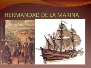 HERMANDAD DE LA MARINA 