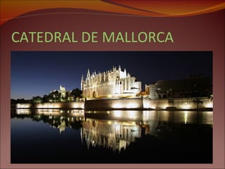 CATEDRAL DE MALLORCA 