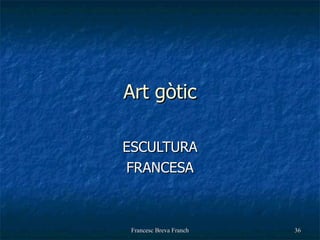 Art gòtic ESCULTURA FRANCESA 