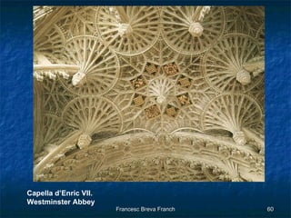 Capella d’Enric VII.  Westminster  Abbey 