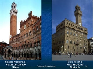 Palau Vecchio. PiazzaSignoria Florència Palazzo Comunale. Piazza del Campo Siena 